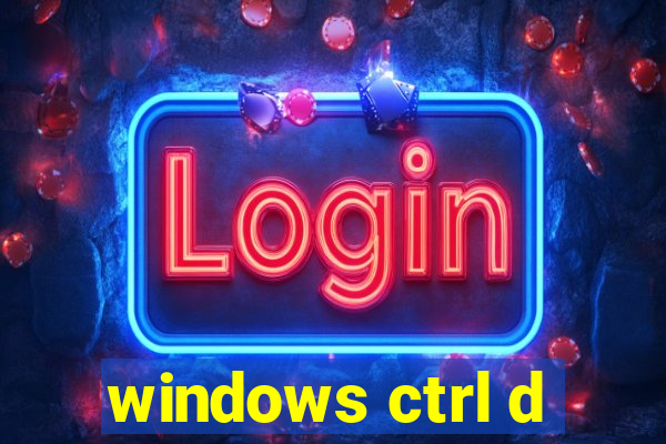 windows ctrl d